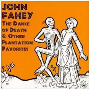 John Fahey - Dance Of Death and Other Plantation Favorites  CD
